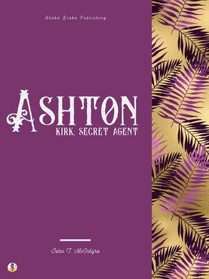 cover image of Ashton-Kirk, Secret Agent